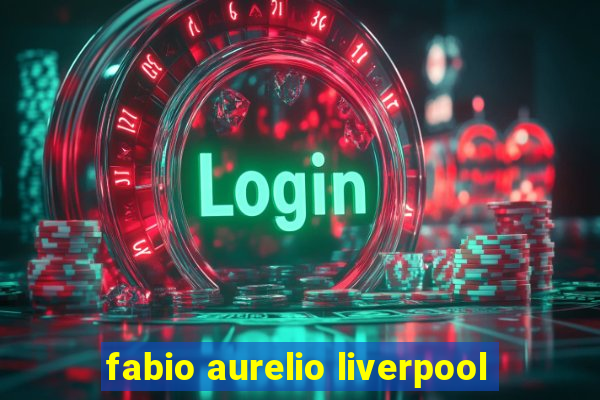 fabio aurelio liverpool